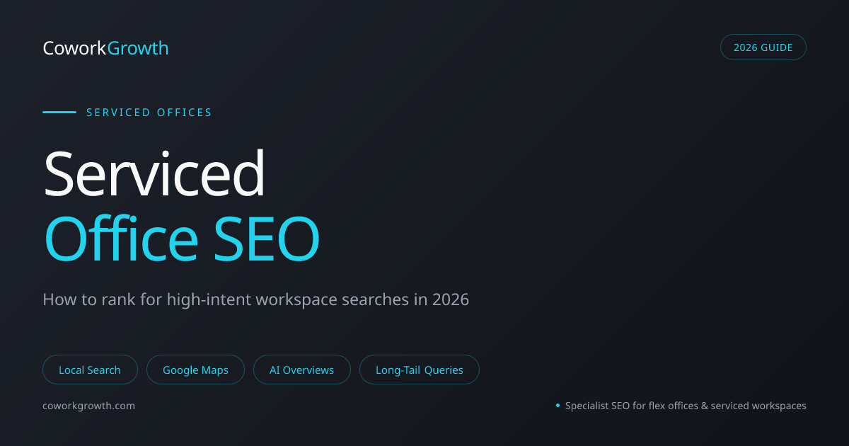 SEO for Serviced Offices in 2026: How to Rank for High-Intent Workspace Searches